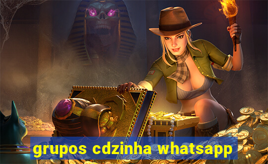 grupos cdzinha whatsapp